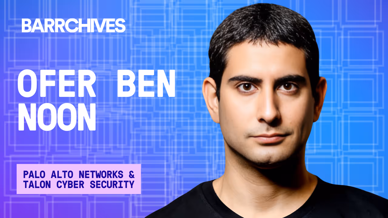 How to Build a Secure Browser for AI, With Ofer Ben Noon, Former Founder and CEO, Talon Security